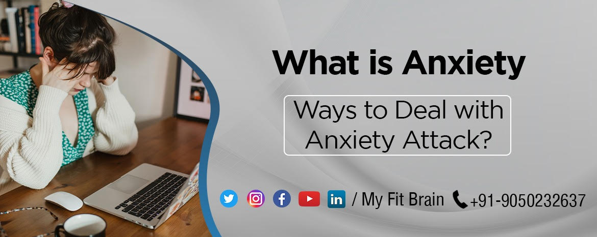 What is Anxiety - Ways to Deal with Anxiety Attack and Anxiety